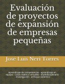 Evaluación de Proyectos de Expansión de Empresas Pequeñas: Aprendizaje de Competencias - Aprendizaje En Equipo - Casos Reales O Virtuales - Multidisci