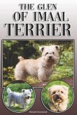 The Glen of Imaal Terrier: A Complete and Comprehensive Owners Guide to: Buying, Owning, Health, Grooming, Training, Obedience, Understanding and