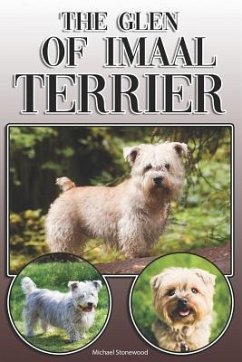 The Glen of Imaal Terrier: A Complete and Comprehensive Owners Guide to: Buying, Owning, Health, Grooming, Training, Obedience, Understanding and - Stonewood, Michael