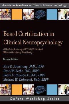 Board Certification in Clinical Neuropsychology - Armstrong Abpp, Kira E; Beebe Abpp, Dean W; Hilsabeck Abpp, Robin C; Kirkwood Abpp, Michael W