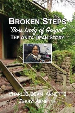 Broken Steps: Boss Lady of Gospel: The Anita Dean Story - Arnette, Jerry; Arnette, Charlie Dean