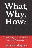 What, Why, How? the Story of a Cardiac Arrest Survivor