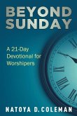 Beyond Sunday: A 21 Day Devotional For Worshipers