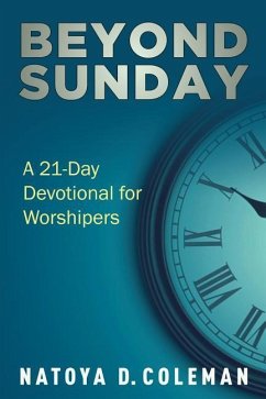 Beyond Sunday: A 21 Day Devotional For Worshipers - Coleman, Natoya D.