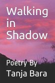 Walking in Shadow: Poetry by Tanja Bara