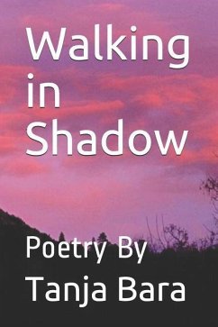 Walking in Shadow: Poetry by Tanja Bara - Bara, Tanja