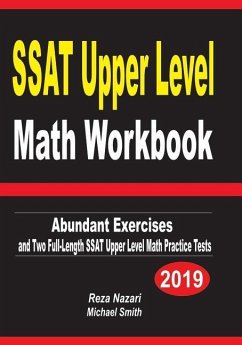 SSAT Upper Level Math Workbook: Abundant Exercises and Two Full-Length SSAT Upper Level Math Practice Tests - Nazari, Reza; Smith, Michael