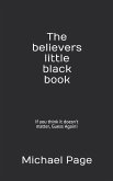 The Believers Little Black Book: If You Think It Doesn't Matter, Guess Again!