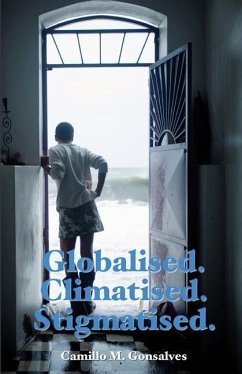 Globalised. Climatised. Stigmatised - Gonsalves, Camillo M.