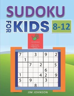 Sudoku for Kids 8-12 - Compendium of Two Guides - The Only Guide You Need for Improving Focus and Get Good with Concentration in Numbers - 3 - Johnson, Jim