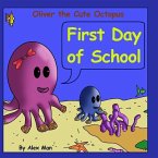 Oliver the Cute Octopus - First Day of School: Enhance your child confidence to interact with other kids (Children's Moral Bedtime Story)