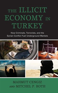 The Illicit Economy in Turkey - Cengiz, Mahmut; Roth, Mitchel P.