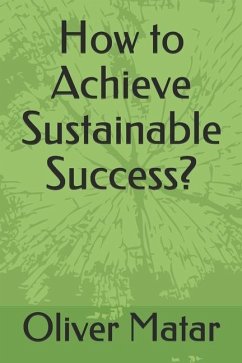 How to Achieve Sustainable Success? - Matar, Oliver A.
