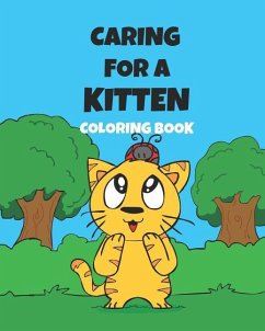 Caring For A Kitten Coloring Book: A Cartoon Guide To Kitten Care For Kids Kitten Care 101 How To Raise A Cat - Short, Jonathan C.