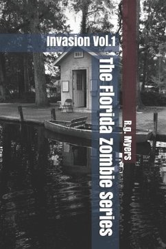 The Florida Zombie Series: Invasion Vol.1 - Myers, R. G.