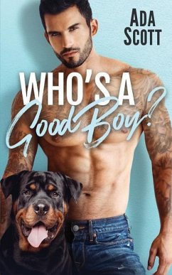 Who's a Good Boy?: A Bad Boy Second Chance Romance - Scott, Ada