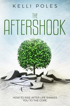 The Aftershock: How to Rise After Life Shakes You to the Core - Poles, Kelli