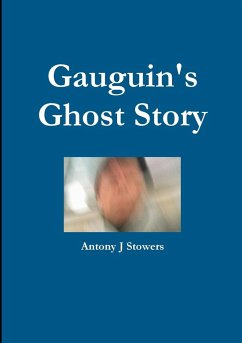 Gauguin's Ghost Story - Stowers, Antony J