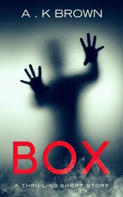 Box: A Suspenseful Thriller Short Story - Brown, A. K.
