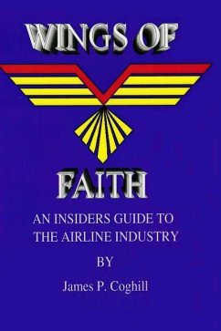 Wings Of Faith An Insiders Guide to the Airline Industry - Coghill, James