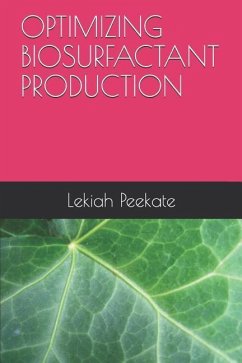 Optimizing Biosurfactant Production - Abu, Gideon O.; Peekate, Lekiah Pedro