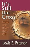 It's Still the Cross: Finding Grace in God's Eternal Plan