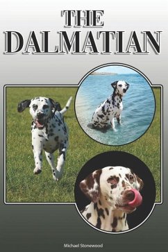 The Dalmatian: A Complete and Comprehensive Owners Guide To: Buying, Owning, Health, Grooming, Training, Obedience, Understanding and - Stonewood, Michael