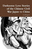 Darksome Love Stories of the Chinese Civil War Japan vs China