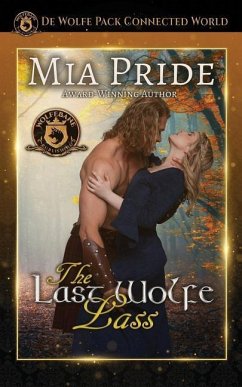 The Last Wolfe Lass: De Wolfe Pack Connected World - Publishing Inc, Wolfebane; Pride, Mia