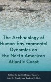 The Archaeology of Human-Environmental Dynamics on the North American Atlantic Coast The Archaeology of Human-Environmental Dynamics on the North American Atlantic Coast