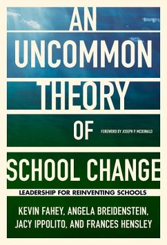 An Uncommon Theory of School Change - Fahey, Kevin; Breidenstein, Angela; Ippolito, Jacy; Hensley, Frances