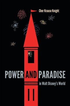 Power and Paradise in Walt Disney's World - Knight, Cher Krause