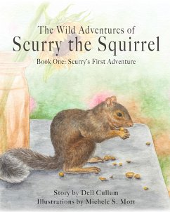 The Wild Adventures of Scurry the Squirrel - Cullum, Dell R.