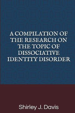 A Compilation of the Research on the Topic of Dissociative Identity Disorder - Davis, Shirley J.