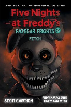 Fazbear Frights 02. Fetch - Cawthorn, Scott;Waggener, Andrea;West, Carly A.
