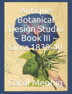 Antique Botanical Design Studio Book III Circa 1839-40 - Mennig, Carol