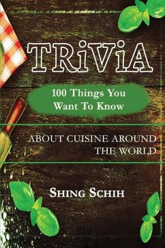 100 Things You Want to Know about Cuisine Around the World - Schih, Shing