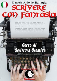 Scrivere con Fantasia - Corso di Scrittura Creativa - Battaglia, Daniele Antonio