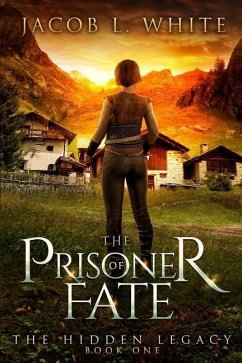 The Prisoner of fate: The Hidden Legacy - White, Jacob L.