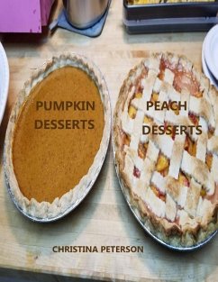 Peach Desserts, Pumpkin Desserts: Every title has space for notes, Assorted recipes, Cobblers, Cream Delight, Dumplings, Pudding, and more - Peterson, Christina