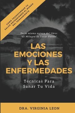 Las Emociones Y Las Enfermedades: Técnicas Para Sanar Tu Vida - Leon, Virginia