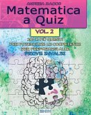 Matematica a Quiz - Vol. II: 200 E Più Quesiti Per Potenziare Le Competenze E Prepararsi Alle Prove Invalsi