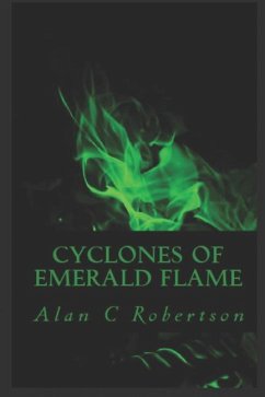 Cyclones of Emerald Flame - Robertson, Alan C.
