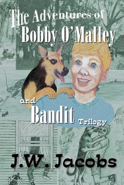 The Adventures of Bobby O'Malley and Bandit - Jacobs, J. W.