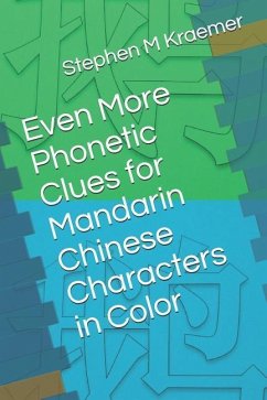 Even More Phonetic Clues for Mandarin Chinese Characters in Color - Kraemer, Stephen M.