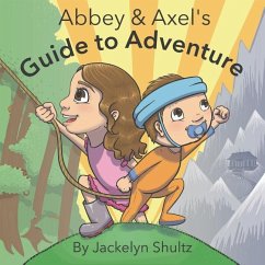 Abbey and Axel's Guide to Adventure - Shultz, Jackelyn