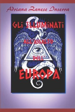 Gli Illuminati all'Assalto dell'Europa (vol.2): Poteri Occulti dominano il mondo - Zanese Inserra, Adriana