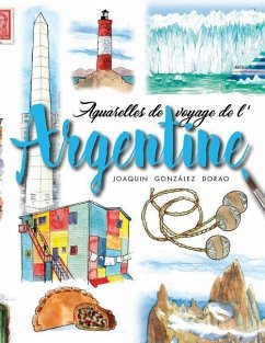 Argentine: Aquarelles de voyage - González Dorao, Joaquín