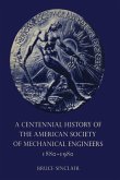 A Centennial History of the American Society of Mechanical Engineers 1880-1980 (eBook, PDF)