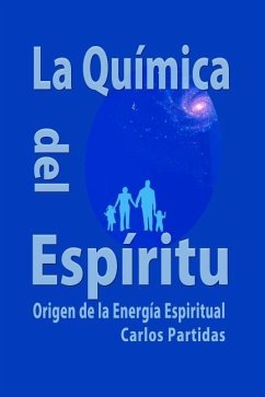 La Química del Espiritu: Origen de la Energía Espiritual - Partidas, Carlos L.